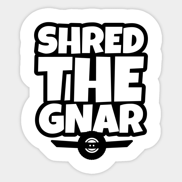 OneWheel Graphic - Shred The Gnar Sticker by DesignByALL